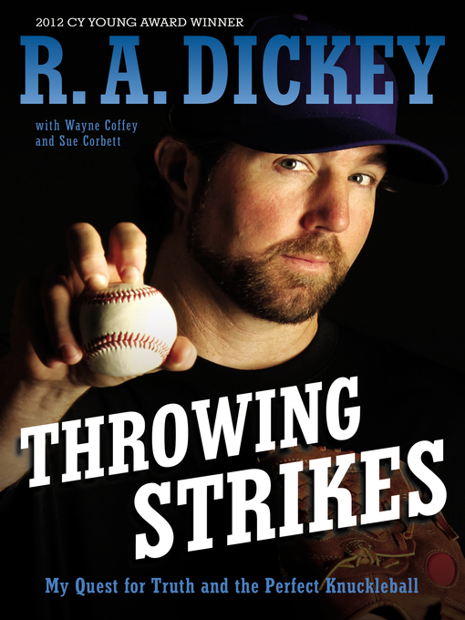 Title details for Throwing Strikes by R.A. Dickey - Available